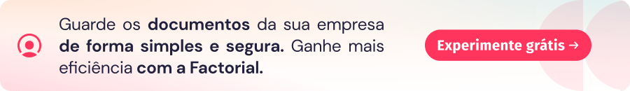 imagem em formato banner, em cor rosa com degradê para amarelo e azul, com símbolo da empresa e o texto Guarde os documentos da sua empresa de forma simples e segura. Ganhe mais eficiência com a Factorial. ao lado, há um botão vermelho escrito Experimente grátis